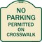 Signmission No Parking Permitted on Crosswalk Heavy-Gauge Aluminum Architectural Sign, 18" x 18", TG-1818-23678 A-DES-TG-1818-23678 - alternate 1